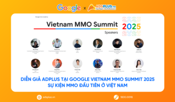 Diễn giả Adsplus tại Google Vietnam MMO Summit 2025 – Sự kiện MMO đầu tiên ở Việt Nam