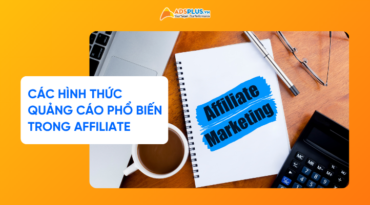 Các hình thức quảng cáo phổ biến trong Affiliate Marketing