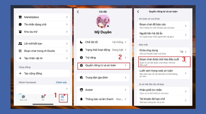 Bước 1: Bạn chạm vào biểu tượng Menu, sau đó chọn Cài đặt. Trong mục Cài đặt, bạn chọn Quyền riêng tư & an toàn. Tiếp theo, bạn chạm vào Đoạn chat được mã hóa đầu cuối để truy cập danh sách các cuộc trò chuyện đã được mã hóa.
