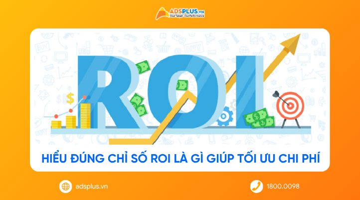 Chỉ số ROI là gì? Thước đo quan trọng giúp tối ưu hiệu quả quảng cáo