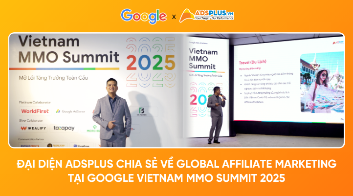 Đại diện AdsPlus chia sẻ về Global Affiliate Marketing tại Google Vietnam MMO Summit 2025