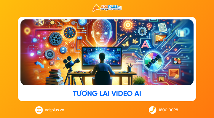 Tương lai Video AI: Khi AI thay đổi cách thương hiệu kể chuyện