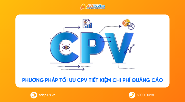 CPV là gì? Phương pháp tối ưu CPV tiết kiệm chi phí quảng cáo