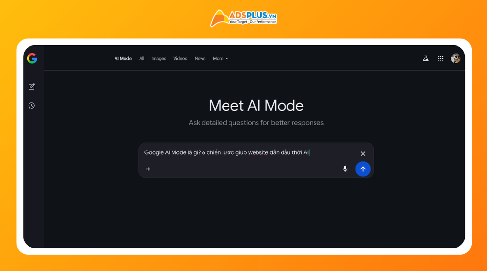 Google AI Mode là tính năng tìm kiếm mới được Google phát triển dựa trên trí tuệ nhân tạo.