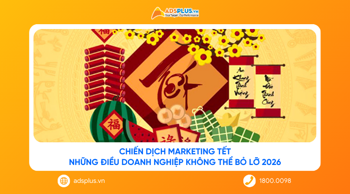 Chiến dịch Marketing Tết: Những điều doanh nghiệp không thể bỏ lỡ 2026