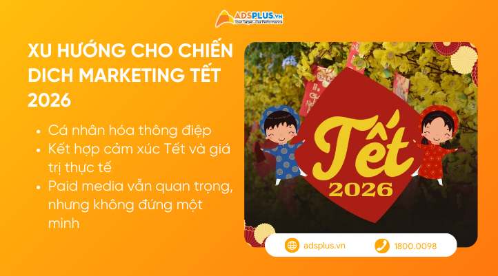 Xu hướng chiến dịch Marketing cho mùa Tết 2026 với cá nhân hóa thông điệp, kết hợp giá trị thực tế và chiến lược paid media đa kênh.