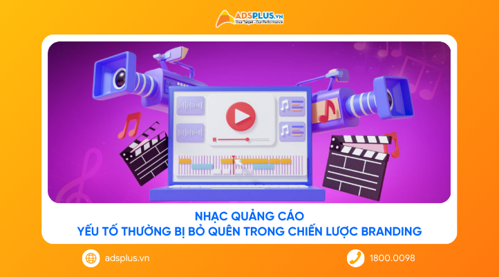 Nhạc quảng cáo: Yếu tố thường bị bỏ quên trong chiến lược branding