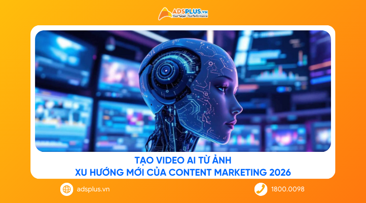Tạo video AI từ ảnh: Xu hướng mới của content marketing 2026