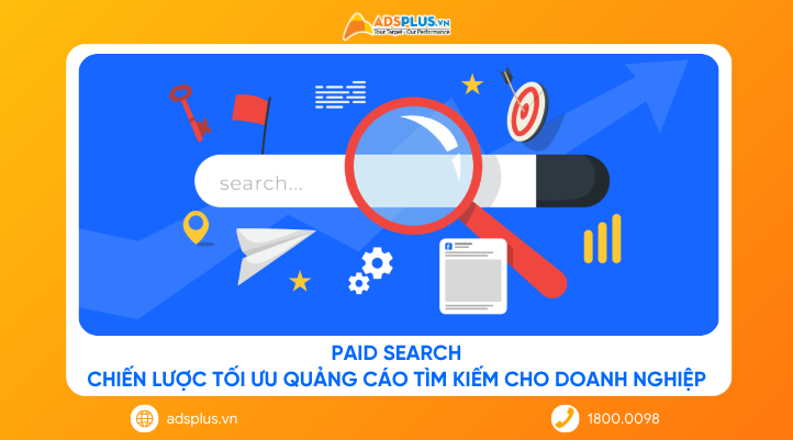 Paid Search: Chiến lược tối ưu quảng cáo tìm kiếm cho doanh nghiệp