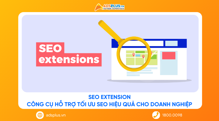 SEO Extension: Công cụ hỗ trợ tối ưu SEO hiệu quả cho doanh nghiệp