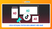 TikTok Ads Library là gì? Cách sử dụng thư viện quảng cáo hiệu quả