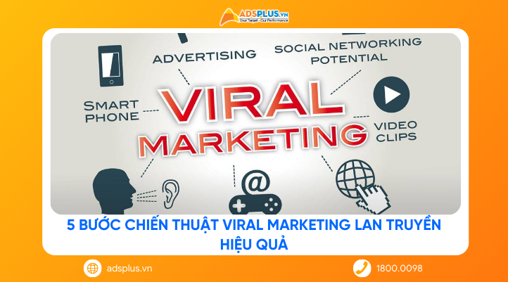 5 Bước chiến thuật Viral Marketing lan truyền hiệu quả