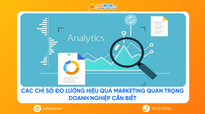 Các chỉ số đo lường hiệu quả marketing quan trọng doanh nghiệp cần biết