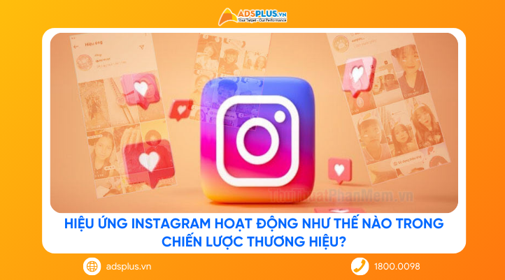 Hiệu ứng Instagram hoạt động như thế nào trong chiến lược thương hiệu?