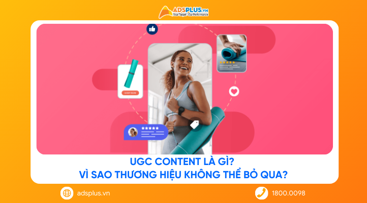 UGC Content là gì? Vì sao thương hiệu không thể bỏ qua?