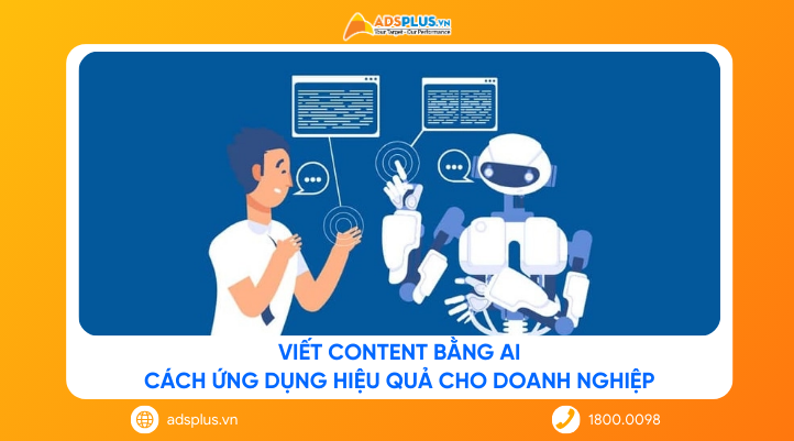 Viết content bằng AI: Cách ứng dụng hiệu quả cho doanh nghiệp
