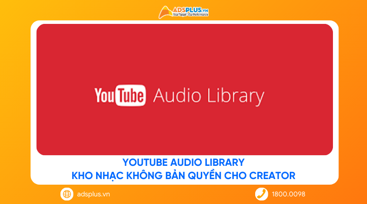 YouTube Audio Library: Kho nhạc không bản quyền cho Creator