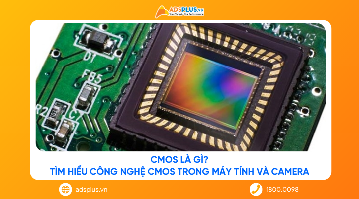 CMOS là gì? Tìm hiểu công nghệ CMOS trong máy tính và camera