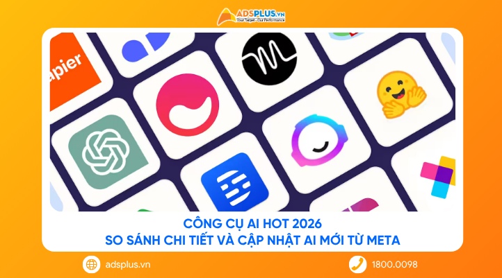 Công cụ AI hot 2026: So sánh chi tiết và cập nhật AI mới từ Meta