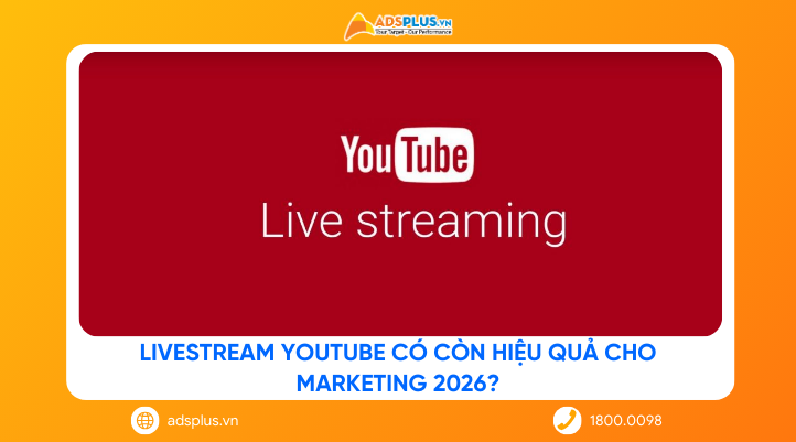 Livestream YouTube có còn hiệu quả cho marketing 2026?
