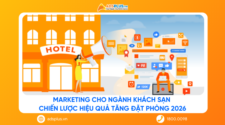 Marketing cho ngành khách sạn: Chiến lược hiệu quả tăng đặt phòng 2026