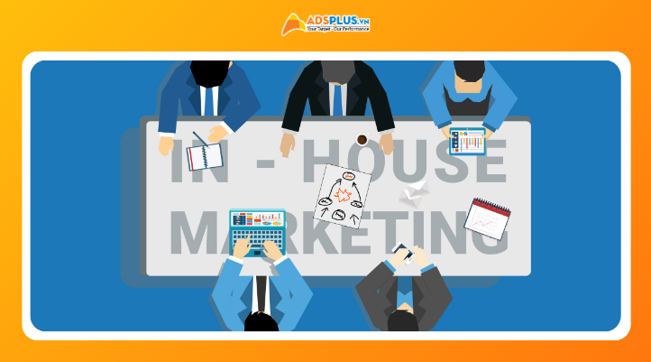 Khái niệm và tổng quan về mô hình Marketing In House