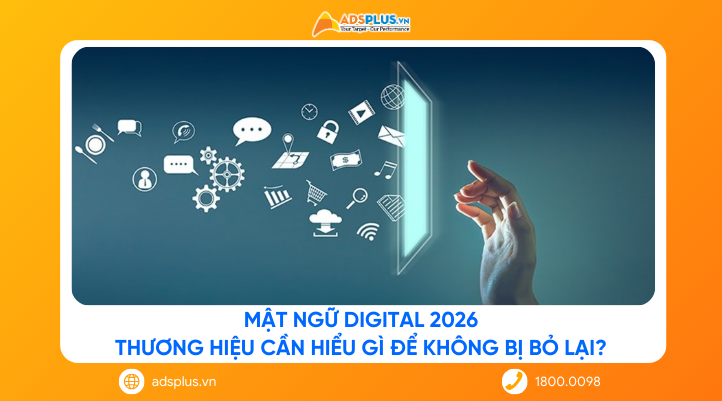 Mật ngữ Digital 2026: Thương hiệu cần hiểu gì để không bị bỏ lại?