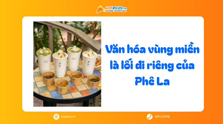 Từ sinh nhật đến doanh thu: Ph&ecirc; La &ldquo;đ&oacute;ng g&oacute;i&rdquo; văn ho&aacute; v&ugrave;ng miền như thế n&agrave;o?