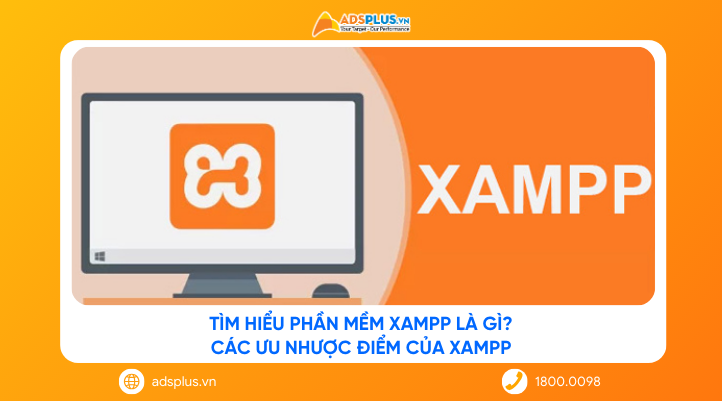 Tìm hiểu phần mềm XAMPP là gì? Các ưu nhược điểm của XAMPP