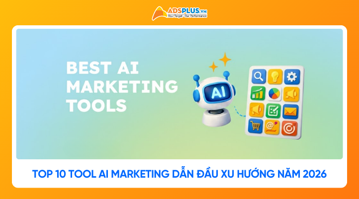 Top 10 tool AI marketing dẫn đầu xu hướng năm 2026