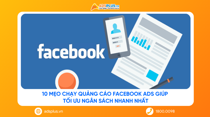 10 mẹo chạy quảng cáo facebook ads giúp tối ưu ngân sách nhanh nhất