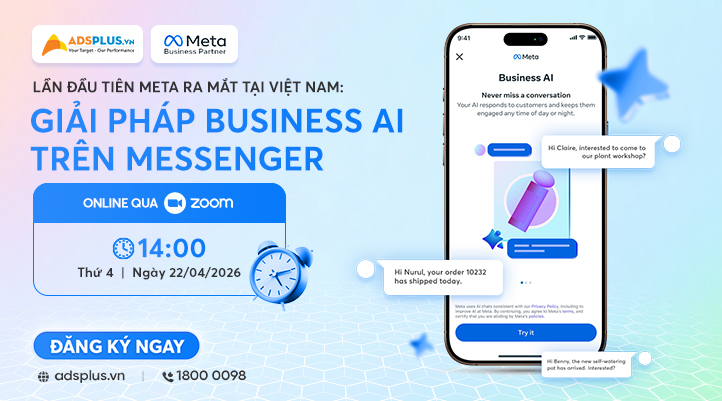 [Webinar][22/04/2026]Business AI tr&ecirc;n Messenger ch&iacute;nh thức ra mắt tại Việt Nam với sự đồng h&agrave;nh của AdsPlus v&agrave; Meta