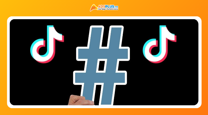 Cách chọn Tiktok hashtags chuẩn 