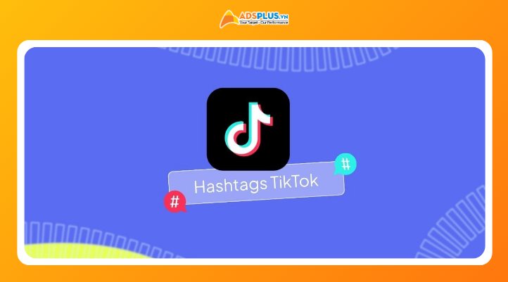 Chiến lược chọn hashtags giúp tăng follow bền vững