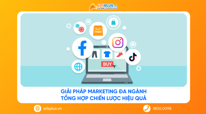 Giải pháp Marketing đa ngành: Tổng hợp chiến lược hiệu quả