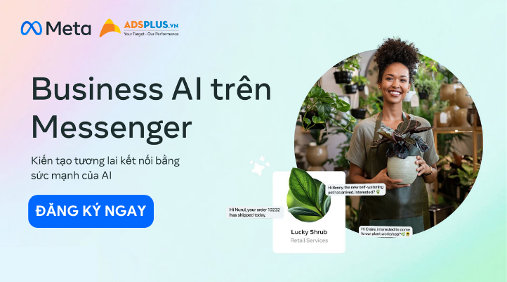 AdsPlus đồng hành cùng Meta ra mắt công cụ Business AI trên Messenger đầu tiên tại Việt Nam