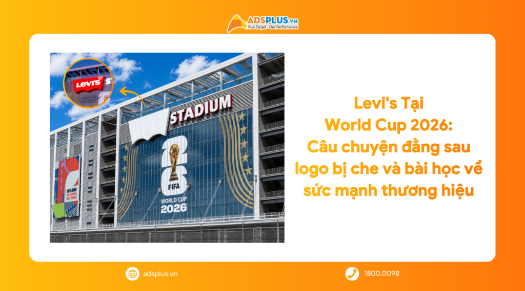 Levis tại World Cup 2026: C&acirc;u chuyện đằng sau logo bị che v&agrave; b&agrave;i học về sức mạnh thương hiệu