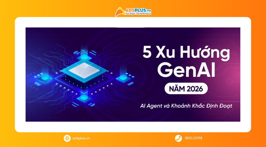 5 Xu Hướng GenAI Năm 2026: AI Agent Và “Khoảnh Khắc Định Đoạt” Của Doanh Nghiệp