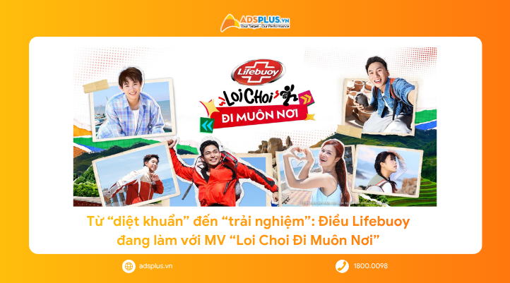 Từ “diệt khuẩn” đến “trải nghiệm”: Điều Lifebuoy đang làm với MV “Loi Choi Đi Muôn Nơi”