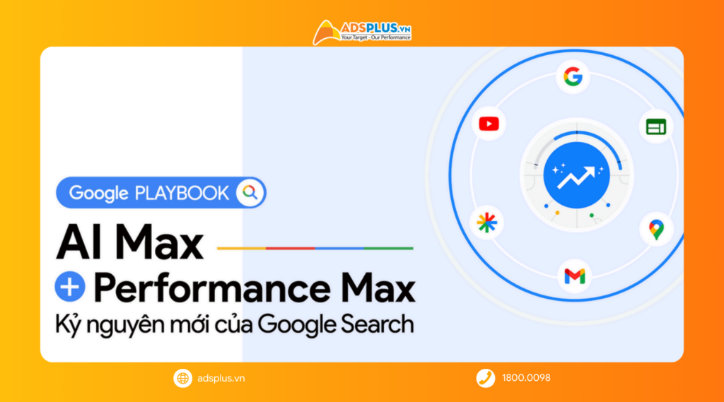 AI Max & PMax: Kỷ nguyên mới của Google Search và chiến lược bứt phá doanh thu