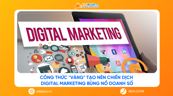 Công thức "vàng" tạo nên chiến dịch Digital Marketing bùng nổ doanh số
