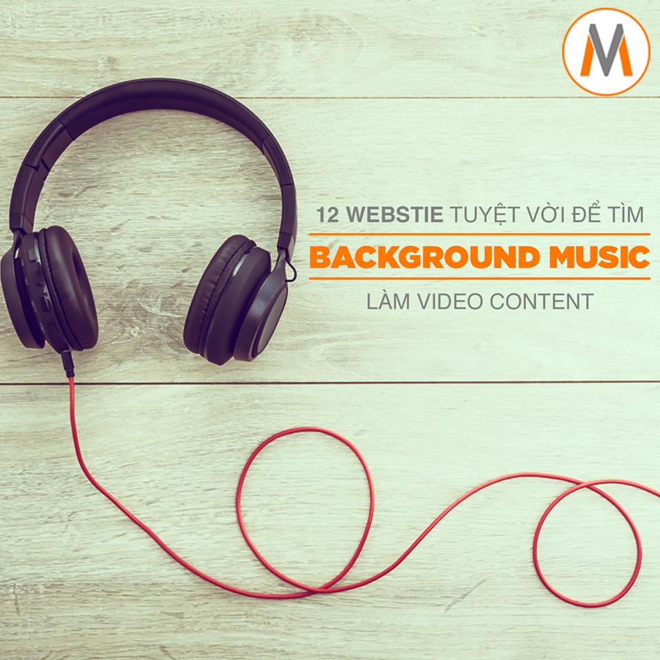 12 TRANG TUYỆT VỜI ĐỂ TÌM BACKGROUND MUSIC LÀM VIDEO CONTENT