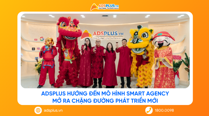 AdsPlus hướng đến mô hình Smart Agency, mở ra chặng đường phát triển mới