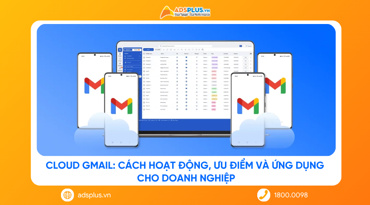 Cloud Gmail: Cách hoạt động, ưu điểm và ứng dụng cho doanh nghiệp