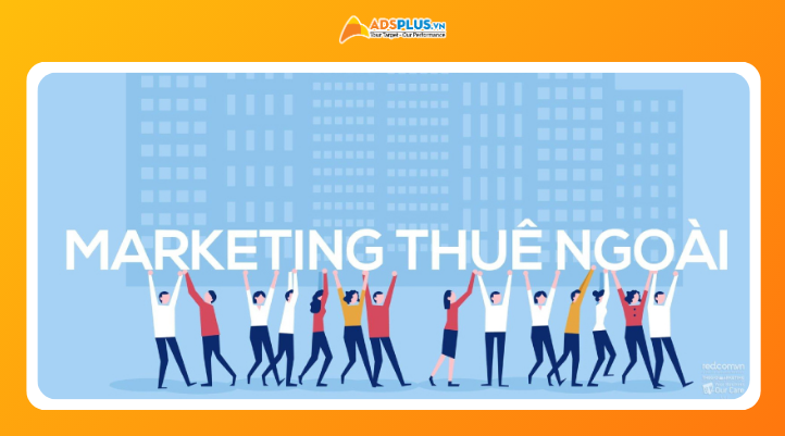 Cách lựa chọn phòng marketing thuê ngoài phù hợp với nhu cầu doanh nghiệp