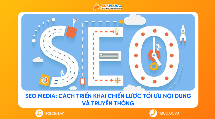 SEO Media: Cách triển khai chiến lược tối ưu nội dung và truyền thông