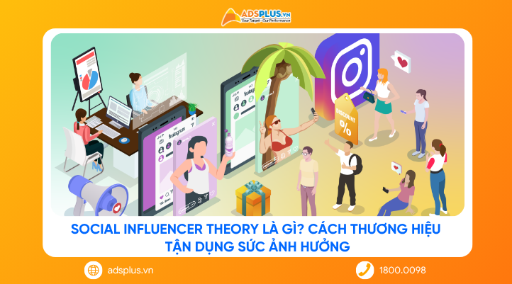 Social Influencer Theory là gì? Cách thương hiệu tận dụng sức ảnh hưởng