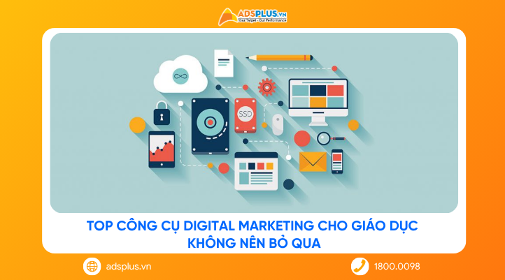 Top công cụ digital marketing cho giáo dục không nên bỏ qua