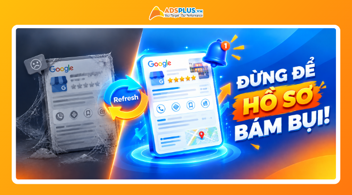 Vì sao cách tối ưu Google Business Profile của bạn chưa hiệu quả?: Không cập nhật hồ sơ thường xuyên