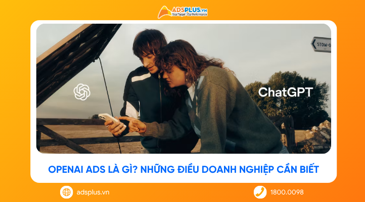 OpenAI Ads là gì? Những điều doanh nghiệp cần biết